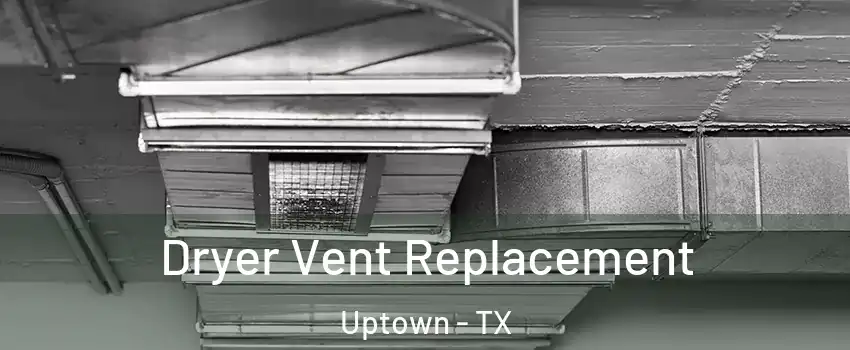Dryer Vent Replacement Uptown - TX