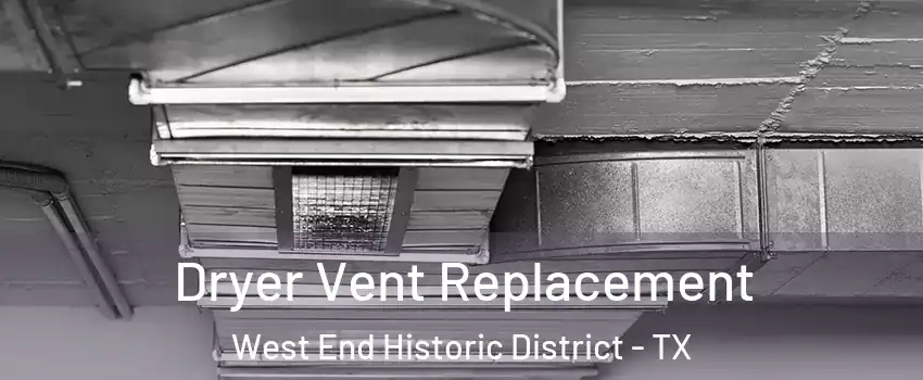 Dryer Vent Replacement West End Historic District - TX