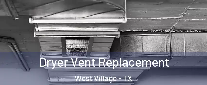 Dryer Vent Replacement West Village - TX