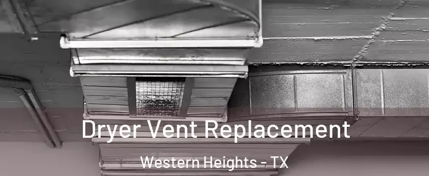 Dryer Vent Replacement Western Heights - TX