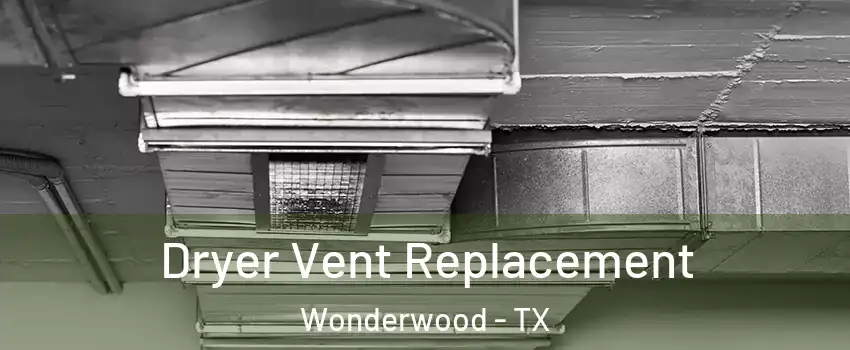 Dryer Vent Replacement Wonderwood - TX