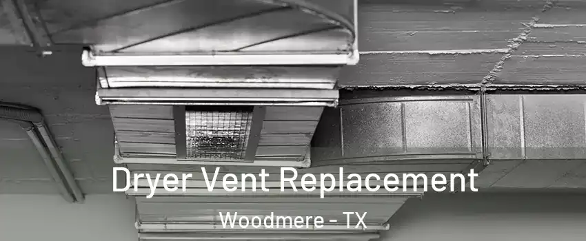Dryer Vent Replacement Woodmere - TX