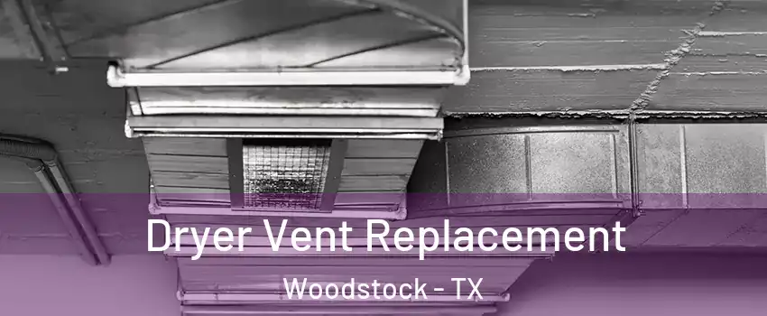 Dryer Vent Replacement Woodstock - TX