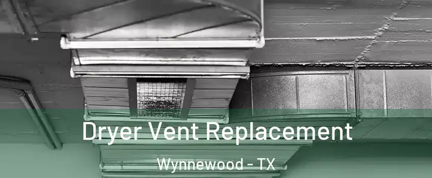 Dryer Vent Replacement Wynnewood - TX