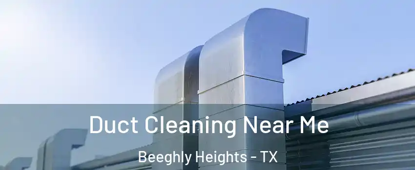Duct Cleaning Near Me Beeghly Heights - TX
