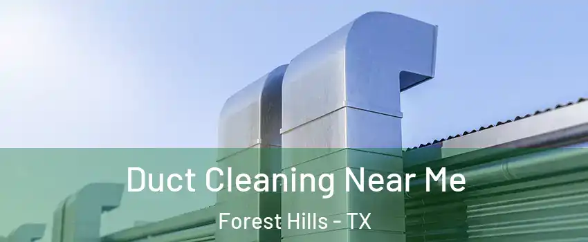 Duct Cleaning Near Me Forest Hills - TX