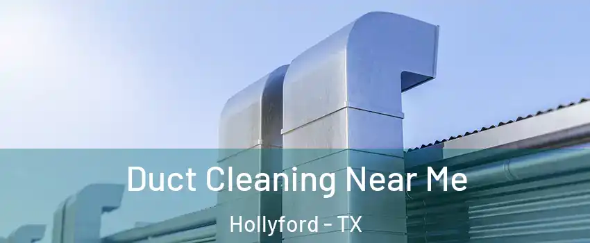Duct Cleaning Near Me Hollyford - TX