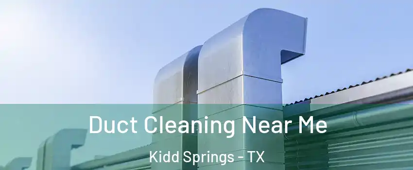 Duct Cleaning Near Me Kidd Springs - TX