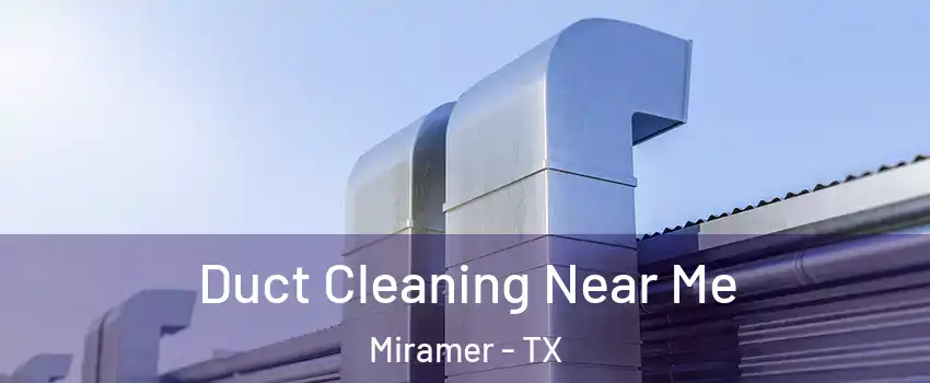 Duct Cleaning Near Me Miramer - TX