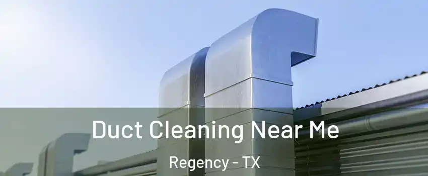Duct Cleaning Near Me Regency - TX