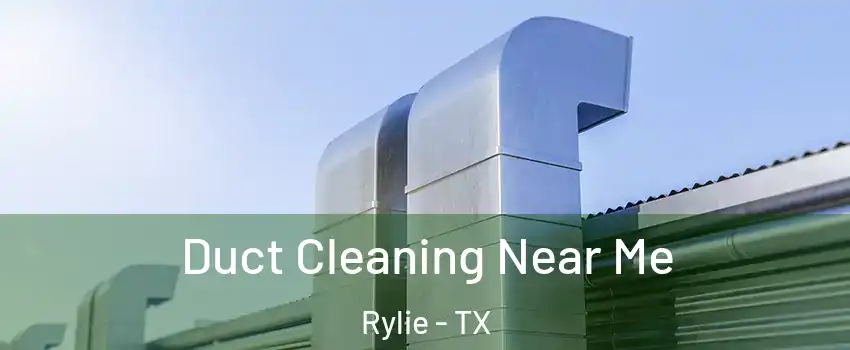 Duct Cleaning Near Me Rylie - TX