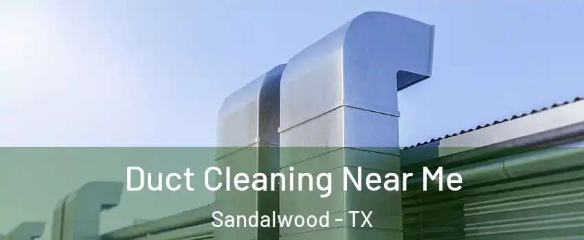Duct Cleaning Near Me Sandalwood - TX