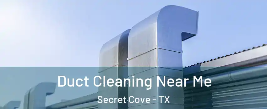 Duct Cleaning Near Me Secret Cove - TX