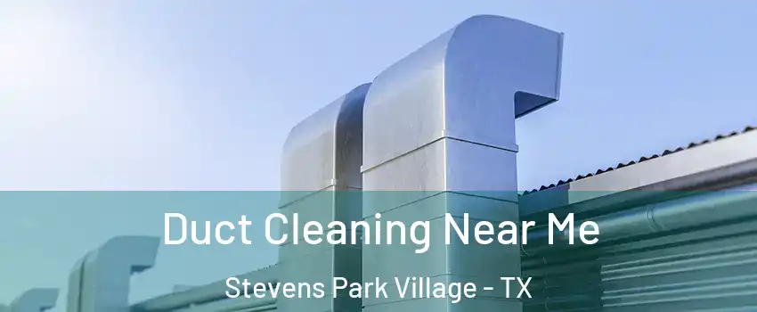 Duct Cleaning Near Me Stevens Park Village - TX