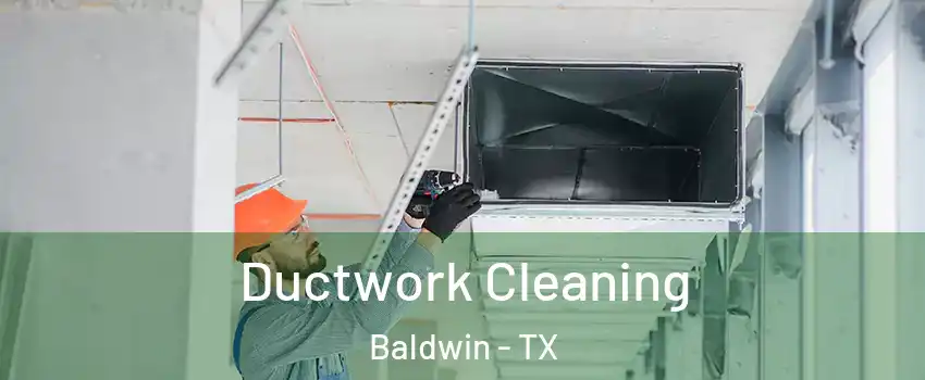 Ductwork Cleaning Baldwin - TX