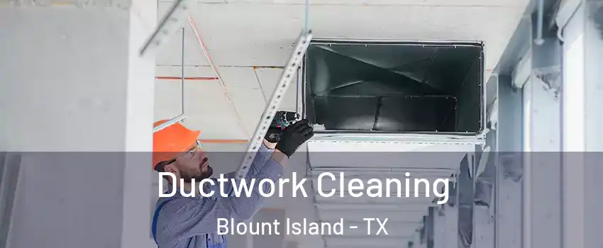 Ductwork Cleaning Blount Island - TX