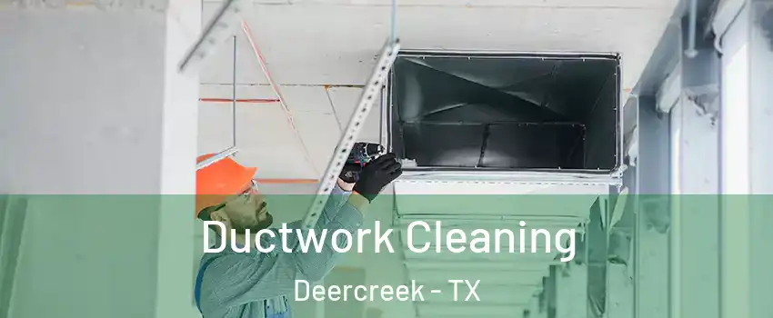 Ductwork Cleaning Deercreek - TX