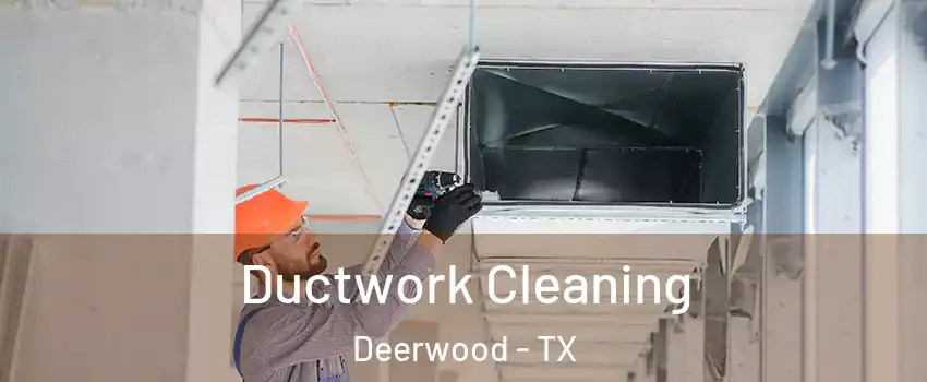 Ductwork Cleaning Deerwood - TX