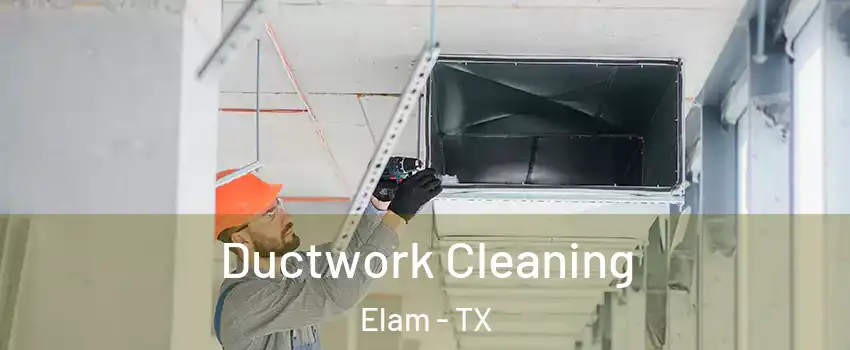 Ductwork Cleaning Elam - TX