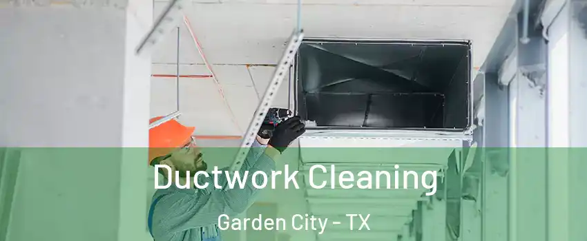 Ductwork Cleaning Garden City - TX