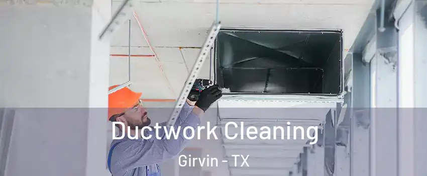 Ductwork Cleaning Girvin - TX