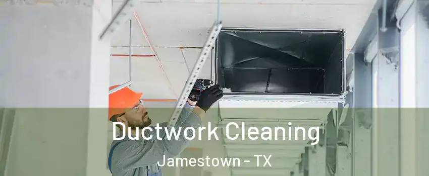 Ductwork Cleaning Jamestown - TX