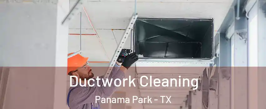 Ductwork Cleaning Panama Park - TX