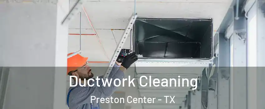 Ductwork Cleaning Preston Center - TX