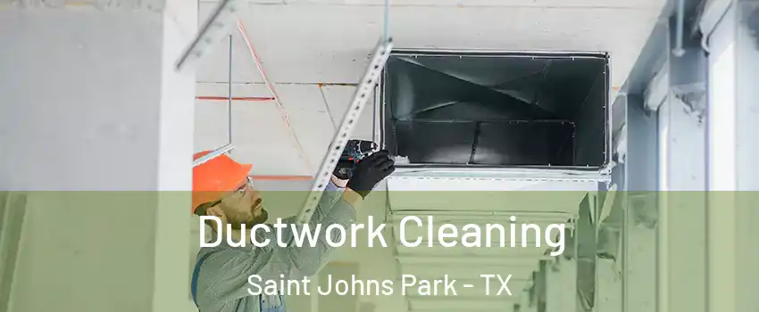 Ductwork Cleaning Saint Johns Park - TX