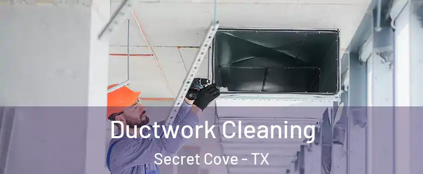 Ductwork Cleaning Secret Cove - TX
