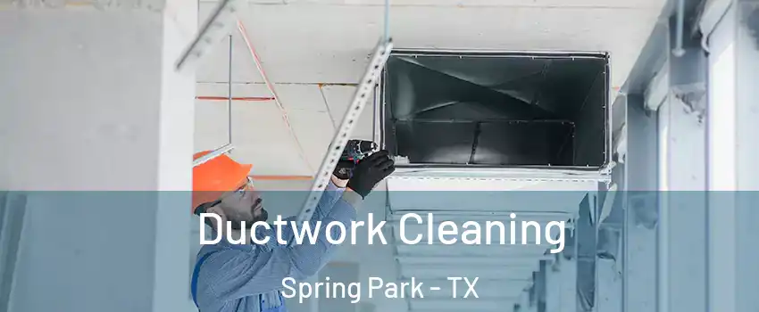 Ductwork Cleaning Spring Park - TX