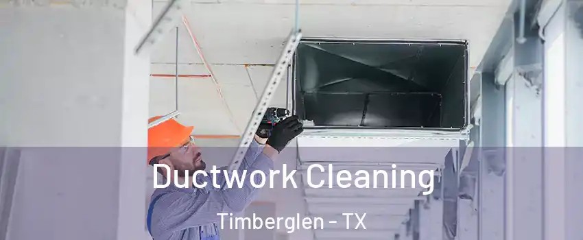 Ductwork Cleaning Timberglen - TX