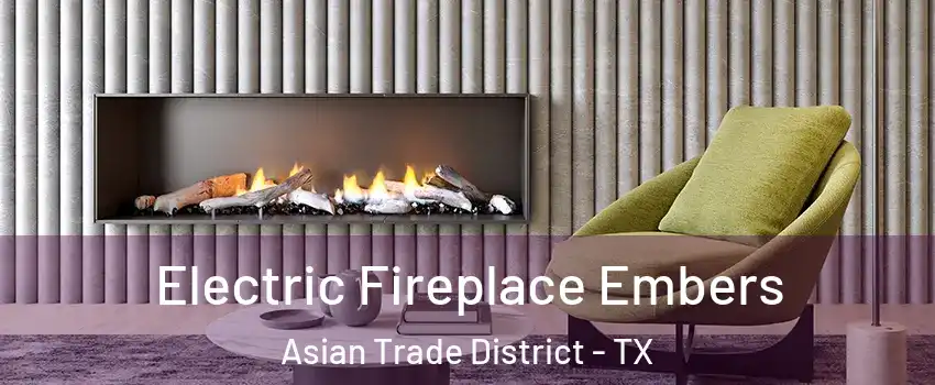 Electric Fireplace Embers Asian Trade District - TX