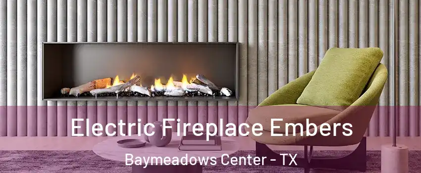 Electric Fireplace Embers Baymeadows Center - TX