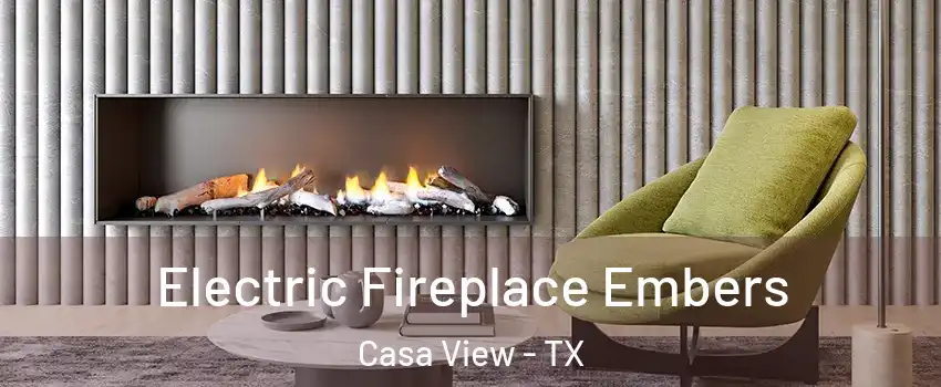 Electric Fireplace Embers Casa View - TX