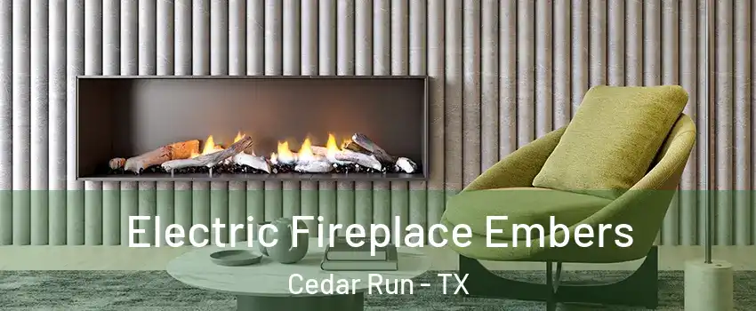 Electric Fireplace Embers Cedar Run - TX