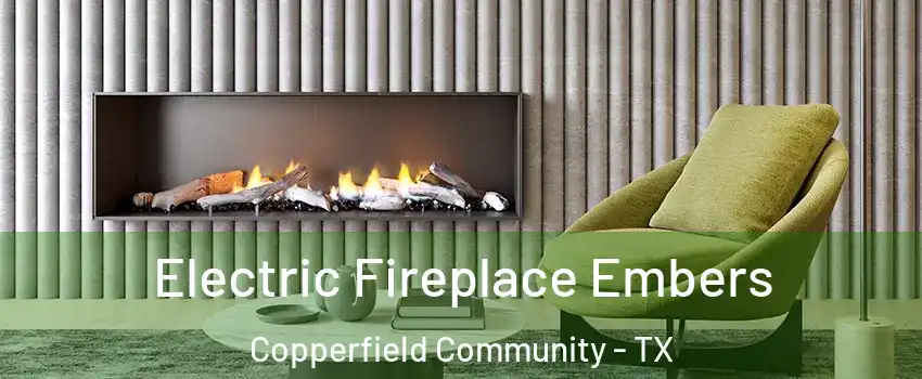Electric Fireplace Embers Copperfield Community - TX