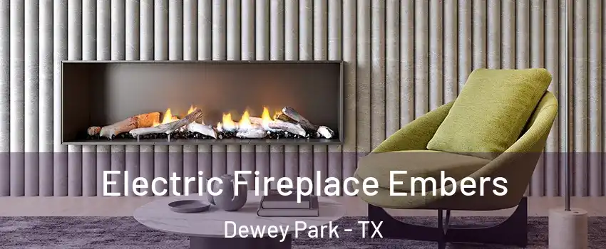 Electric Fireplace Embers Dewey Park - TX