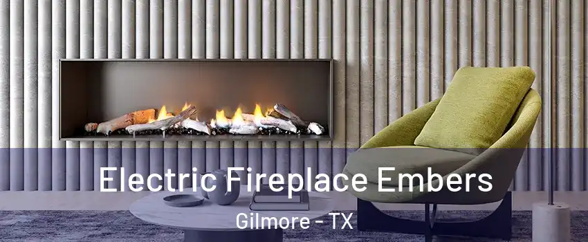 Electric Fireplace Embers Gilmore - TX