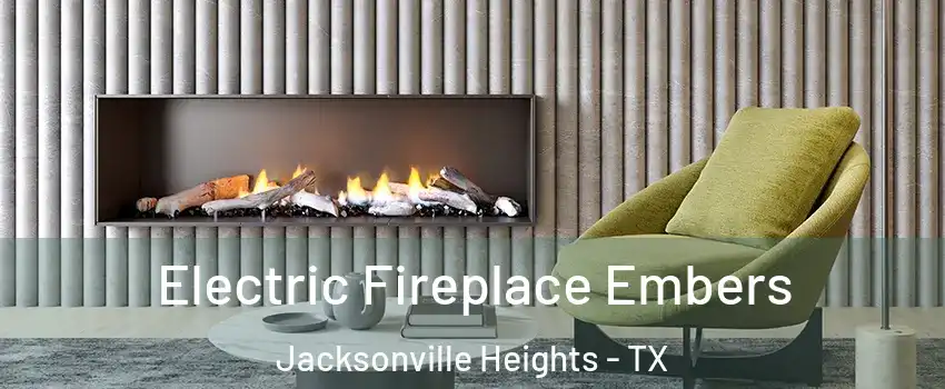 Electric Fireplace Embers Jacksonville Heights - TX