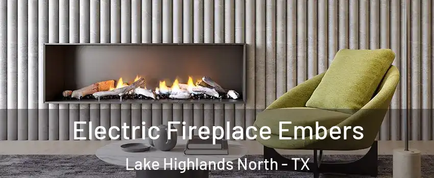 Electric Fireplace Embers Lake Highlands North - TX