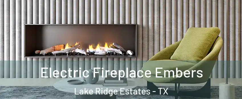 Electric Fireplace Embers Lake Ridge Estates - TX