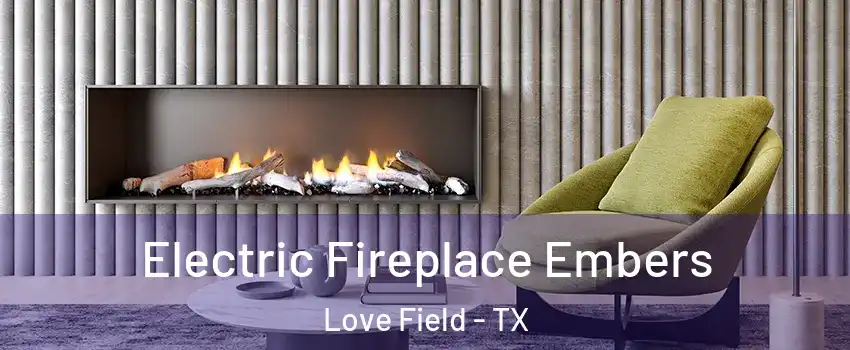 Electric Fireplace Embers Love Field - TX