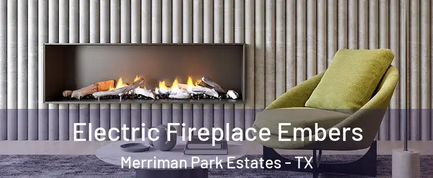 Electric Fireplace Embers Merriman Park Estates - TX