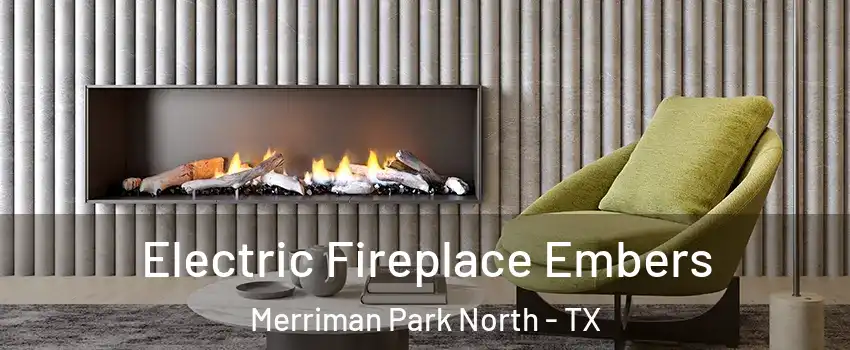 Electric Fireplace Embers Merriman Park North - TX
