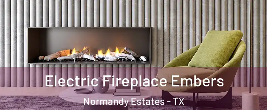 Electric Fireplace Embers Normandy Estates - TX