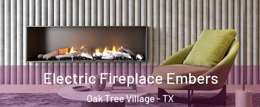Electric Fireplace Embers Oak Tree Village - TX