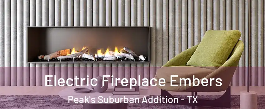 Electric Fireplace Embers Peak's Suburban Addition - TX