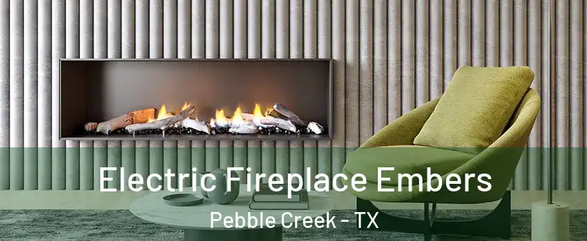 Electric Fireplace Embers Pebble Creek - TX