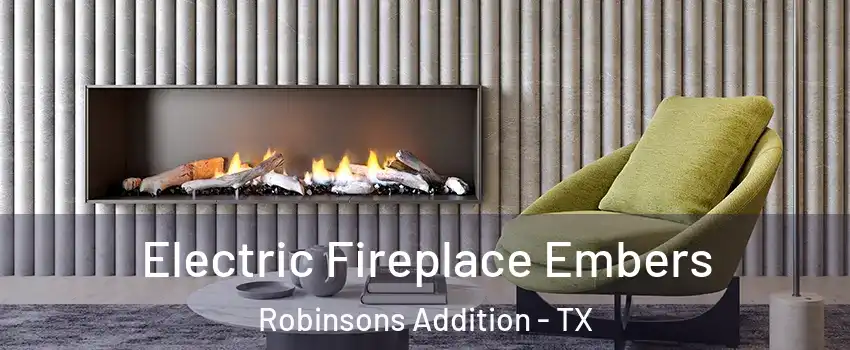 Electric Fireplace Embers Robinsons Addition - TX